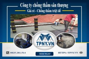 Công ty chống thấm sân thượng tại Quận 5 -【Giảm giá 20%】