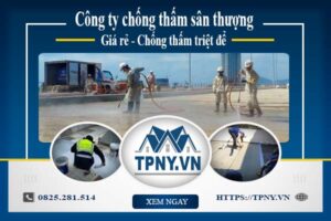 Công ty chống thấm sân thượng tại Quận 6 -【Giảm giá 20%】