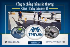 Công ty chống thấm sân thượng tại Quận 7 -【Giảm giá 20%】