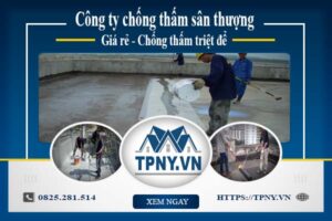 Công ty chống thấm sân thượng tại Quận 8 -【Giảm giá 20%】