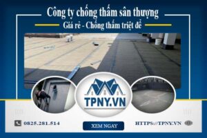 Công ty chống thấm sân thượng tại Thủ Dầu Một -【Giảm giá 20%】