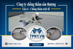 Công ty chống thấm sân thượng tại Thủ Đức -【Giảm giá 20%】