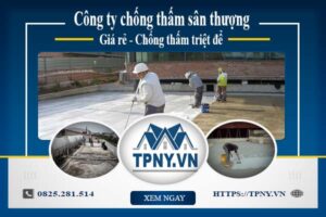 Công ty chống thấm sân thượng tại Tp Dĩ An -【Giảm giá 20%】
