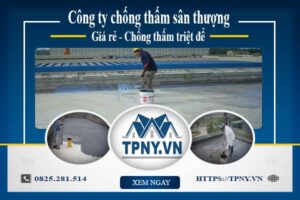 Công ty chống thấm sân thượng tại Tp Tân An -【Giảm giá 20%】