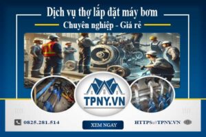 Báo giá dịch vụ thợ lắp đặt máy bơm tại Nhà Bè 【Giảm 10%】