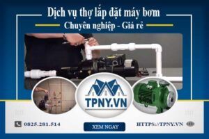Báo giá dịch vụ thợ lắp đặt máy bơm tại Nha Trang 【Giảm 10%】