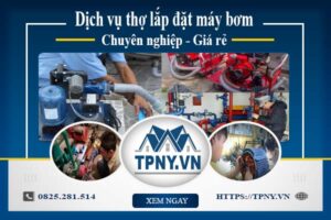 Báo giá dịch vụ thợ lắp đặt máy bơm tại Quận 8【Giảm 10%】