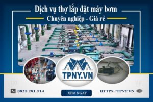 Báo giá dịch vụ thợ lắp đặt máy bơm tại Thuận An 【Giảm 10%】